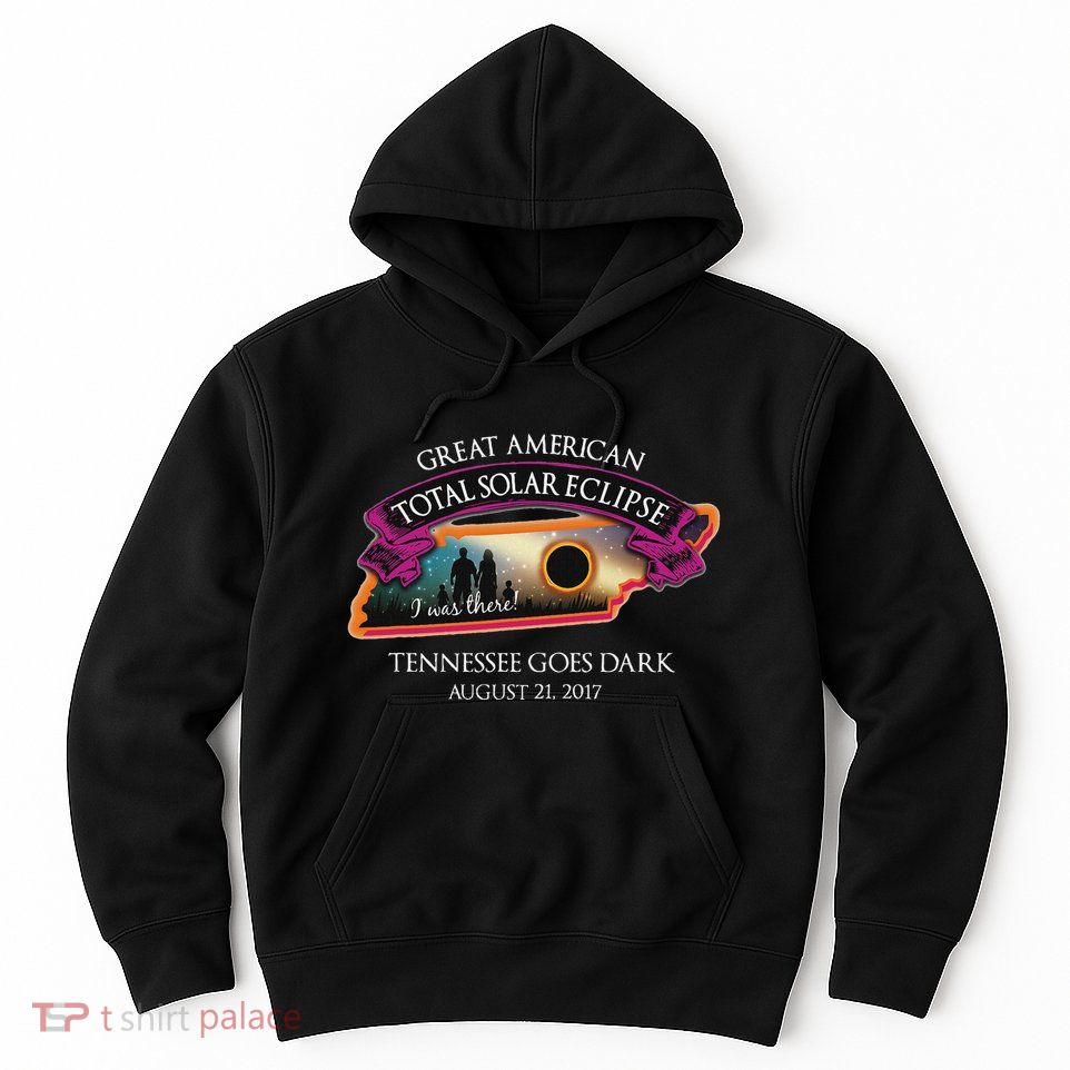 Tennessee Solar Eclipse I Was There Commemorative Souvenir Hoodie