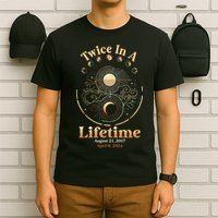 Total Solar Eclipse Twice In A Lifetime 2017 2024 T-Shirt