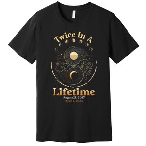 Total Solar Eclipse Twice In A Lifetime 2017 2024 Premium T-Shirt