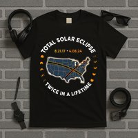 Total Solar Eclipse 2024 Twice In A Lifetime 2017 Totality T-Shirt