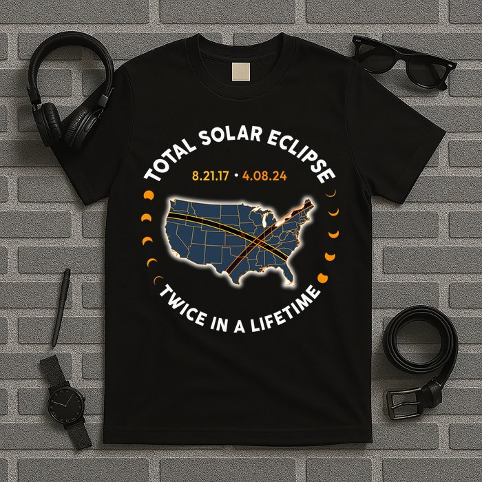 Total Solar Eclipse 2024 Twice In A Lifetime 2017 Totality T-Shirt