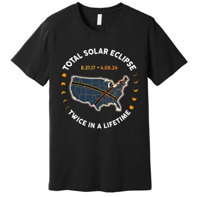 Total Solar Eclipse 2024 Twice In A Lifetime 2017 Totality Premium T-Shirt