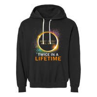 Total Solar Eclipse Twice In A Lifetime 2024 Total Eclipse Garment-Dyed Fleece Hoodie