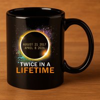 Total Solar Eclipse Twice In A Lifetime 2024 Total Eclipse 11oz C Handle Ceramic Mug
