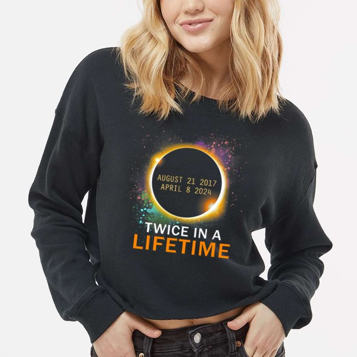 Total Solar Eclipse Twice In A Lifetime 2024 Total Eclipse Cropped Pullover Crew