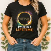 Total Solar Eclipse Twice In A Lifetime 2024 Total Eclipse Womens T-Shirt