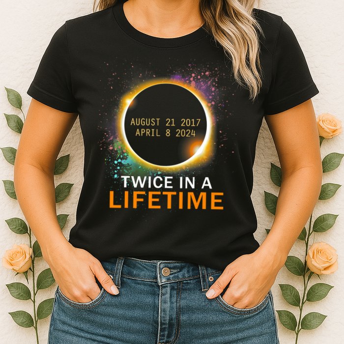 Total Solar Eclipse Twice In A Lifetime 2024 Total Eclipse Womens T-Shirt