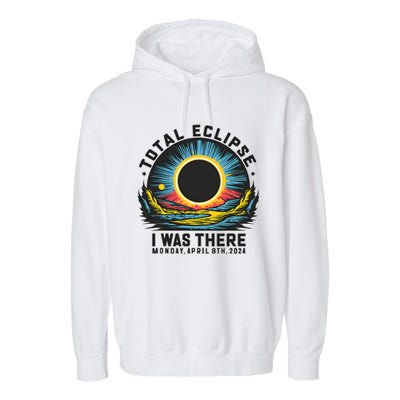 Total Solar Eclipse I Was There Monday April 8th 2024 Garment-Dyed Fleece Hoodie