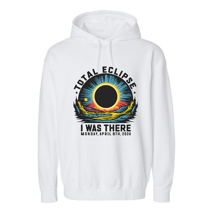 Total Solar Eclipse I Was There Monday April 8th 2024 Garment-Dyed Fleece Hoodie