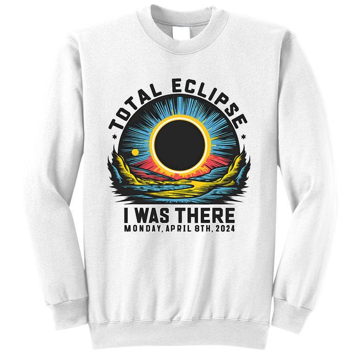 Total Solar Eclipse I Was There Monday April 8th 2024 Sweatshirt