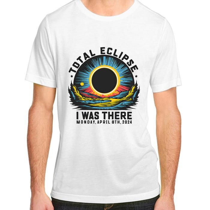 Total Solar Eclipse I Was There Monday April 8th 2024 Adult ChromaSoft Performance T-Shirt