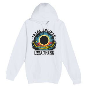 Total Solar Eclipse I Was There Monday April 8th 2024 Premium Pullover Hoodie