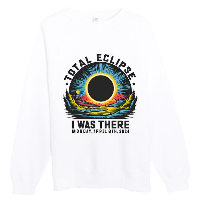 Total Solar Eclipse I Was There Monday April 8th 2024 Premium Crewneck Sweatshirt