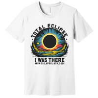 Total Solar Eclipse I Was There Monday April 8th 2024 Premium T-Shirt