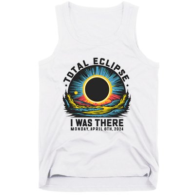 Total Solar Eclipse I Was There Monday April 8th 2024 Tank Top