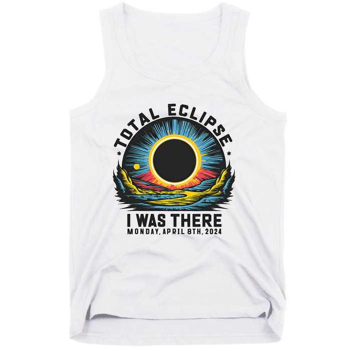 Total Solar Eclipse I Was There Monday April 8th 2024 Tank Top