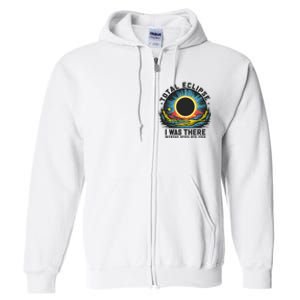 Total Solar Eclipse I Was There Monday April 8th 2024 Full Zip Hoodie