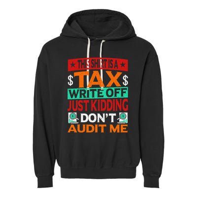 Tax Season Expense Audit This Is A Tax Write Off Garment-Dyed Fleece Hoodie