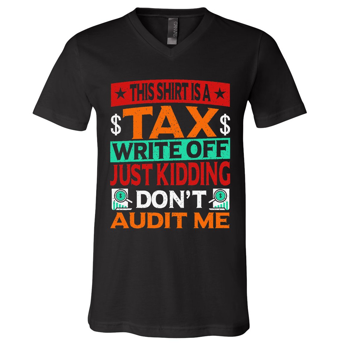Tax Season Expense Audit This Is A Tax Write Off V-Neck T-Shirt