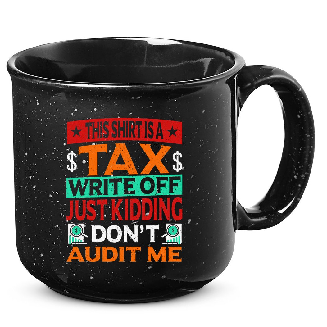 Tax Season Expense Audit This Is A Tax Write Off 15oz Campfire Ceramic Mug