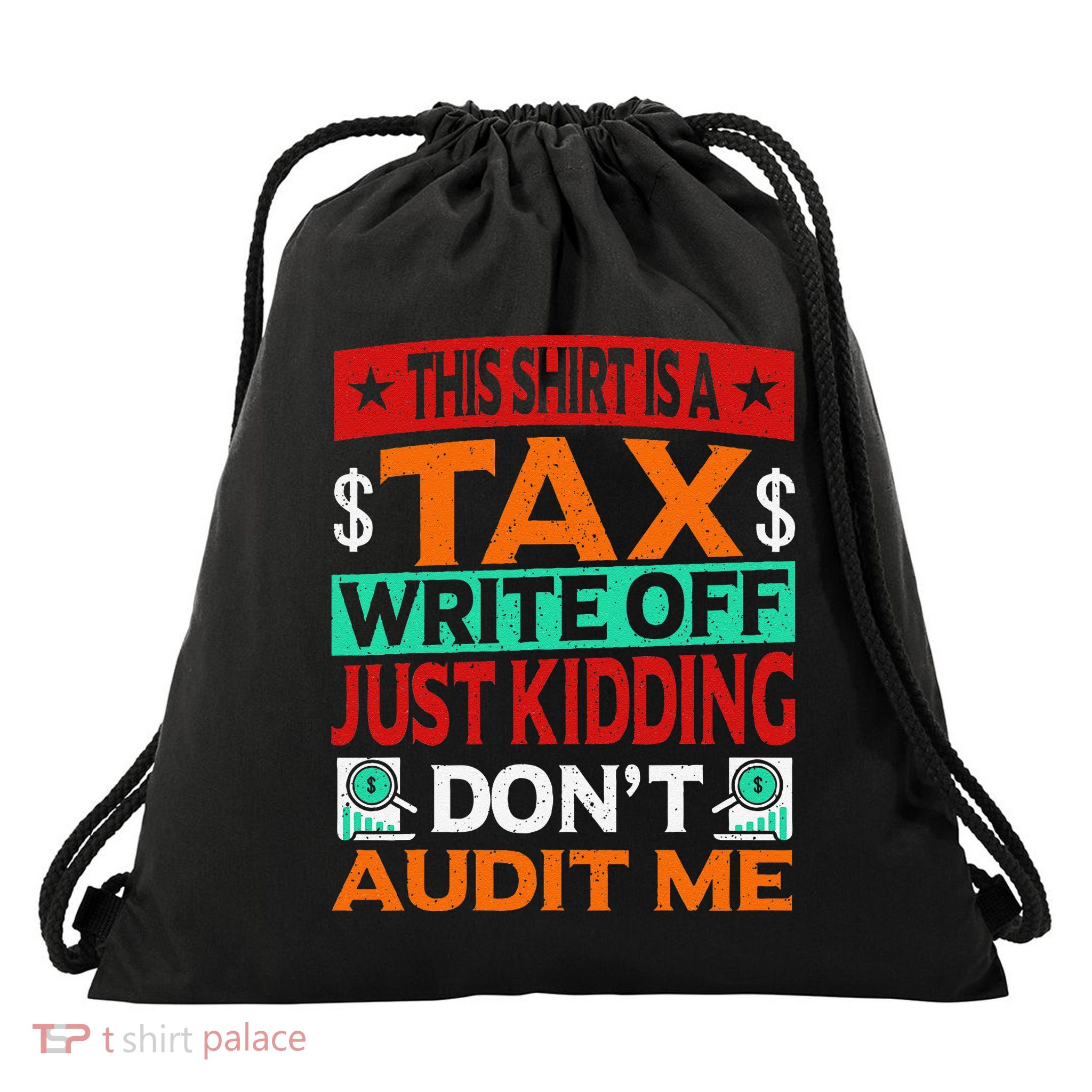 Tax Season Expense Audit This Is A Tax Write Off Drawstring Bag
