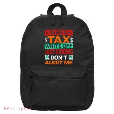 Tax Season Expense Audit This Is A Tax Write Off 16 in Basic Backpack