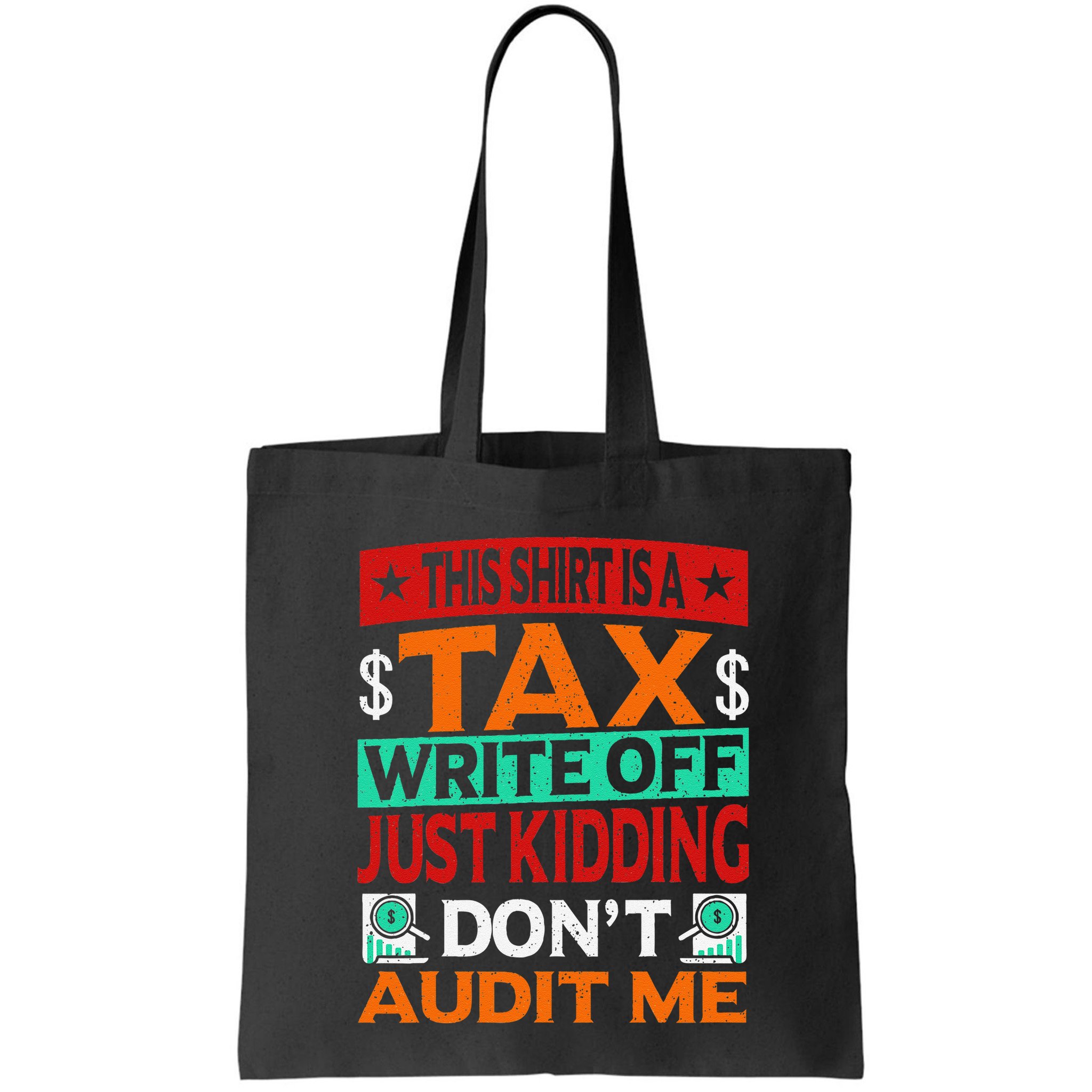 Tax Season Expense Audit This Is A Tax Write Off Bag