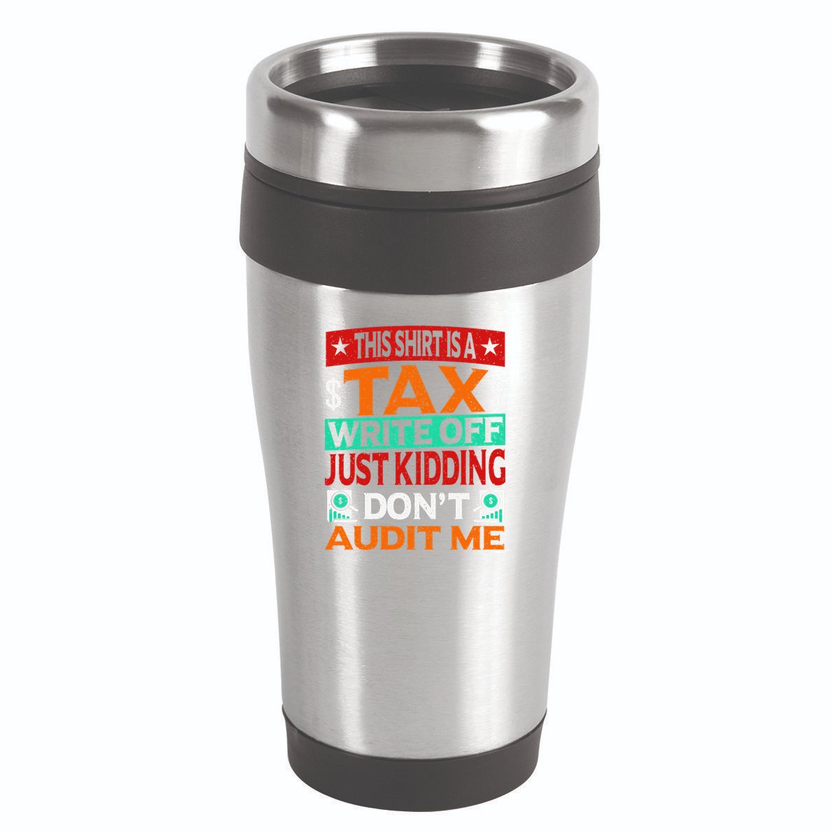 Tax Season Expense Audit This Is A Tax Write Off 16oz Travel Tumbler