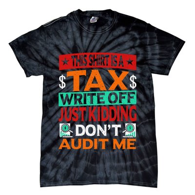 Tax Season Expense Audit This Is A Tax Write Off Tie-Dye T-Shirt