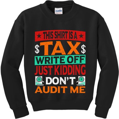 Tax Season Expense Audit This Is A Tax Write Off Kids Sweatshirt
