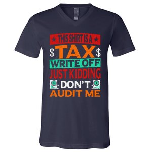 Tax Season Expense Audit This Is A Tax Write Off V-Neck T-Shirt