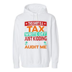 Tax Season Expense Audit This Is A Tax Write Off Garment-Dyed Fleece Hoodie