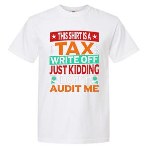 Tax Season Expense Audit This Is A Tax Write Off Garment-Dyed Heavyweight T-Shirt