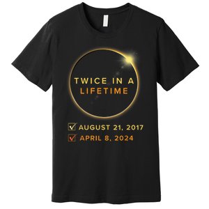 Total Solar Eclipse 2024 Phases April 8th Twice In A Lifetime Premium T-Shirt