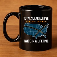 Total Solar Eclipse Twice In A Lifetime April 8 2024 11oz C Handle Ceramic Mug