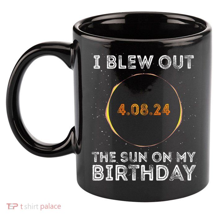 Total Solar Eclipse 4.08.24 Birthday Funny Quote Totality 11oz C Handle Ceramic Mug