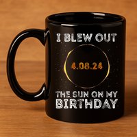 Total Solar Eclipse 4.08.24 Birthday Funny Quote Totality 11oz C Handle Ceramic Mug
