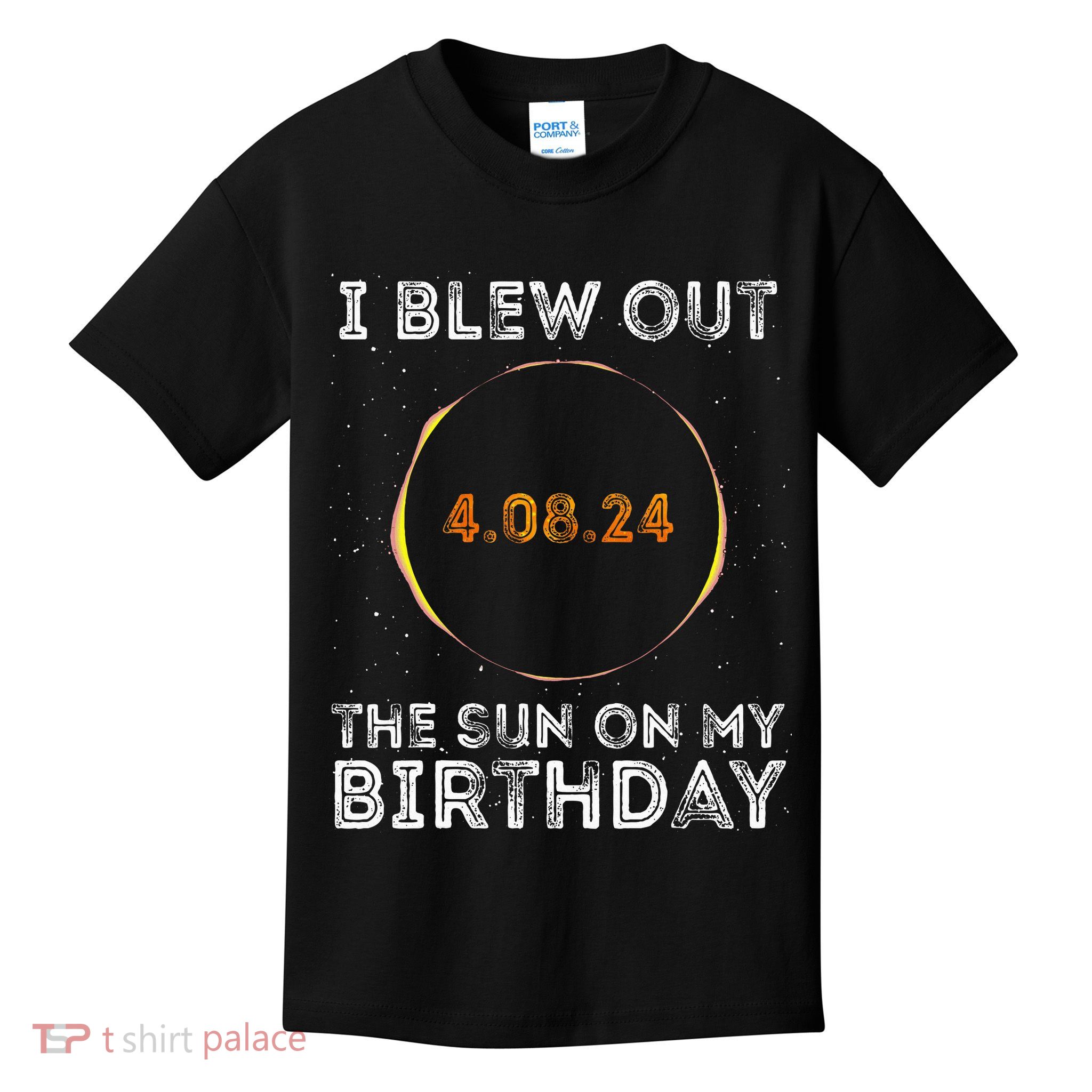 Total Solar Eclipse 4.08.24 Birthday Funny Quote Totality Kids T-Shirt