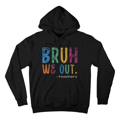 Teacher Summer End Of School Year Bruh We Out Teachers Hoodie