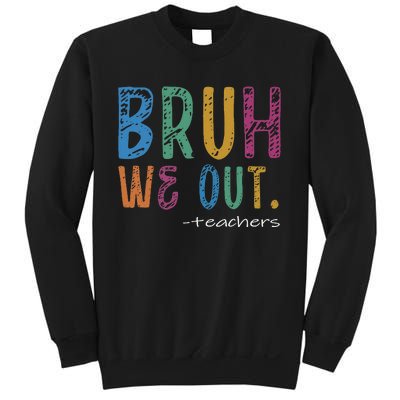 Teacher Summer End Of School Year Bruh We Out Teachers Sweatshirt