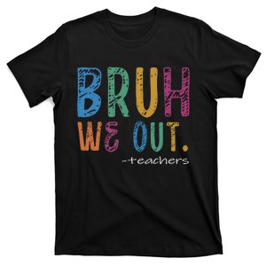 Teacher Summer End Of School Year Bruh We Out Teachers T-Shirt