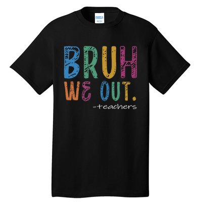 Teacher Summer End Of School Year Bruh We Out Teachers Tall T-Shirt