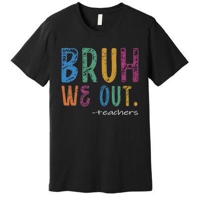 Teacher Summer End Of School Year Bruh We Out Teachers Premium T-Shirt