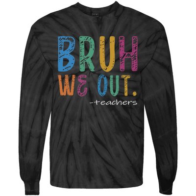 Teacher Summer End Of School Year Bruh We Out Teachers Tie-Dye Long Sleeve Shirt