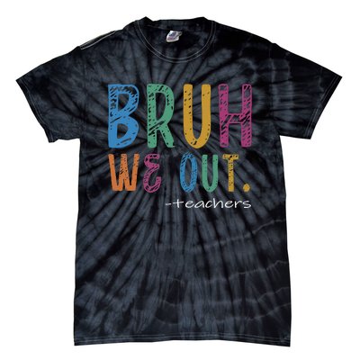 Teacher Summer End Of School Year Bruh We Out Teachers Tie-Dye T-Shirt