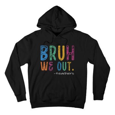 Teacher Summer End Of School Year Bruh We Out Teachers Tall Hoodie