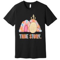 True Story Easter Premium T-Shirt