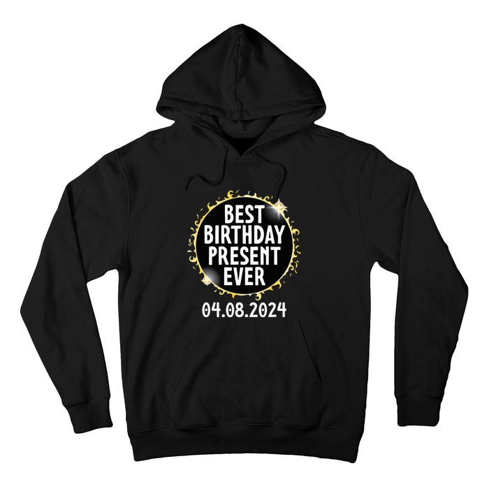 Total Solar Eclipse April 8 2024 Best Birthday Present Ever Hoodie