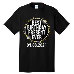 Total Solar Eclipse April 8 2024 Best Birthday Present Ever Tall T-Shirt