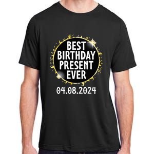 Total Solar Eclipse April 8 2024 Best Birthday Present Ever Adult ChromaSoft Performance T-Shirt